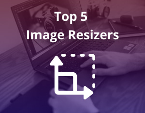 Top 5 Image Resizers