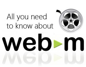 All you need to know about WebM