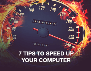 7 Tips to Speed up Your Computer