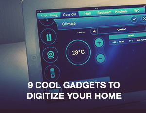 9 Cool Gadgets to Digitize Your Home