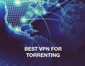 Best VPN for Torrenting