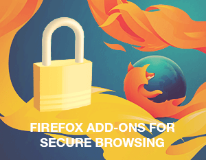 Firefox Add-ons for Secure Browsing