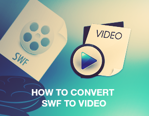 How to Convert SWF to Video